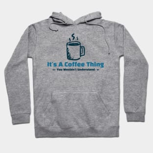 It's A Coffee Thing - funny design Hoodie